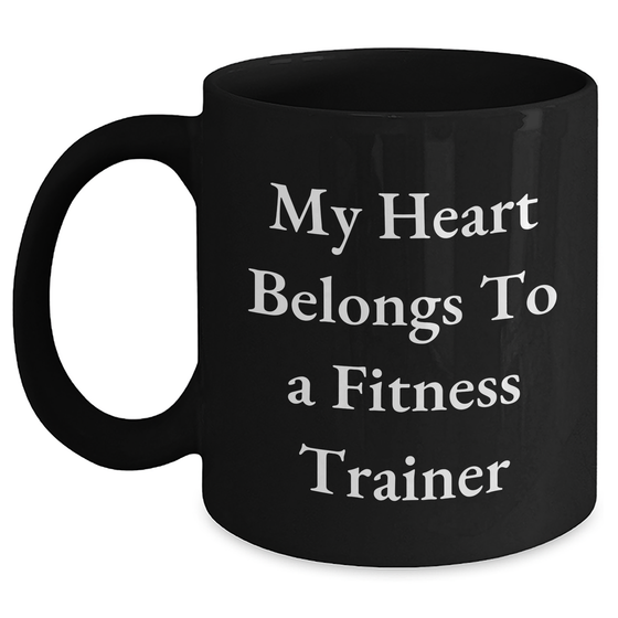 Funny Fitness Trainer Gifts, 'My Heart Belongs To A Fitness Trainer' Quote Black Coffee Mug, Perfect for Father's Day Unique Gifts from Men to Fitness Trainers - Main