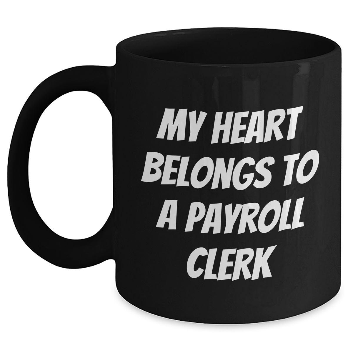 Funny Payroll Clerk Gifts, &#39;My Heart Belongs To A Payroll Clerk&#39; Quote Black Coffee Mug, Unique Father&#39;s Day Unique Gifts from Friends, Coworkers, or Family - Main