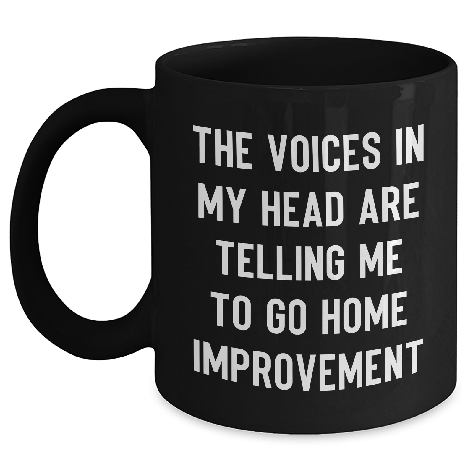 Funny Home Improvement Quotes Black Coffee Mug, Gifts from Men to Home Improvement Enthusiasts, Father's Day Unique Gifts - Main