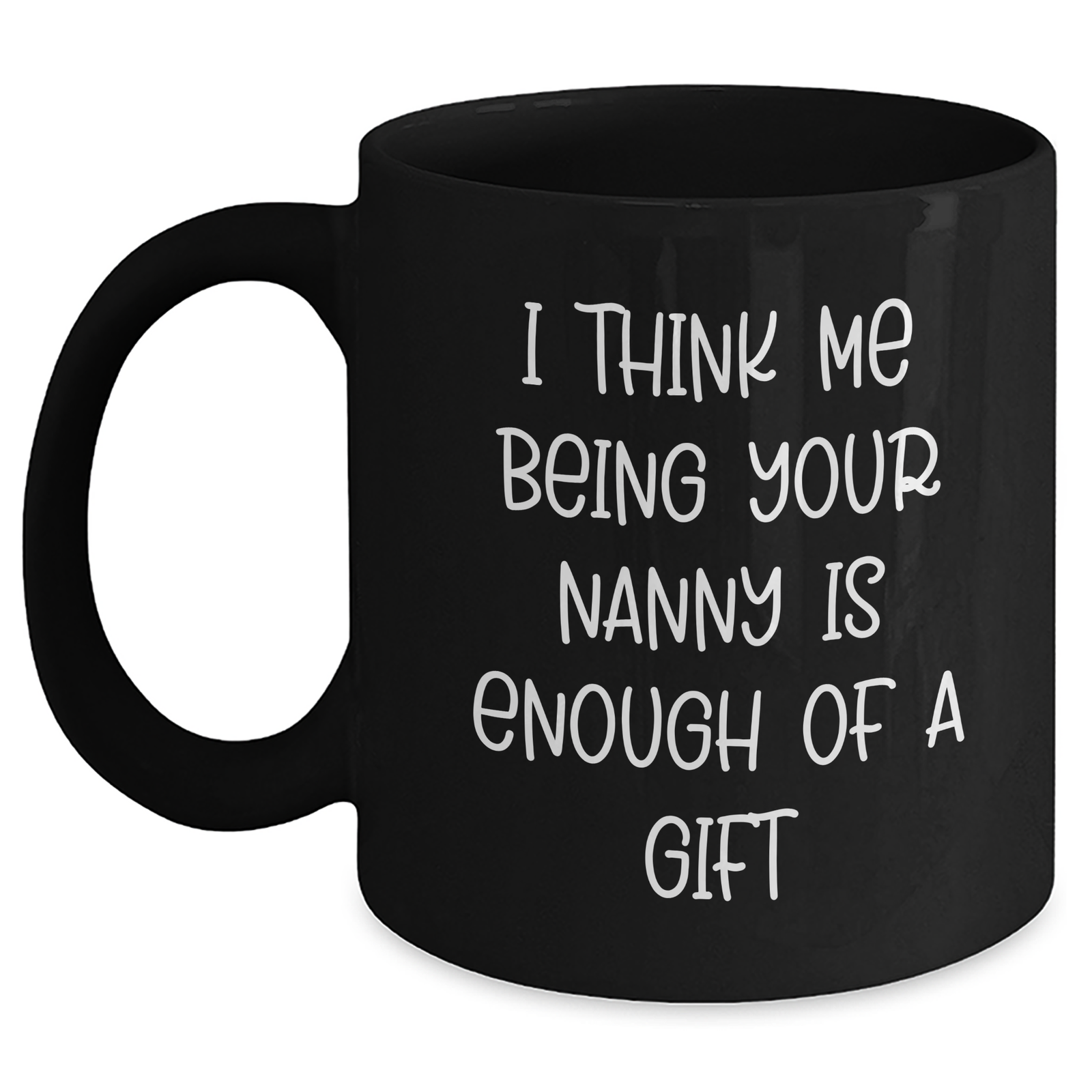 Nanny's Humorous Gift, Funny Quote Black Coffee Mug, Father's Day Unique Gifts for Men from Family - Main