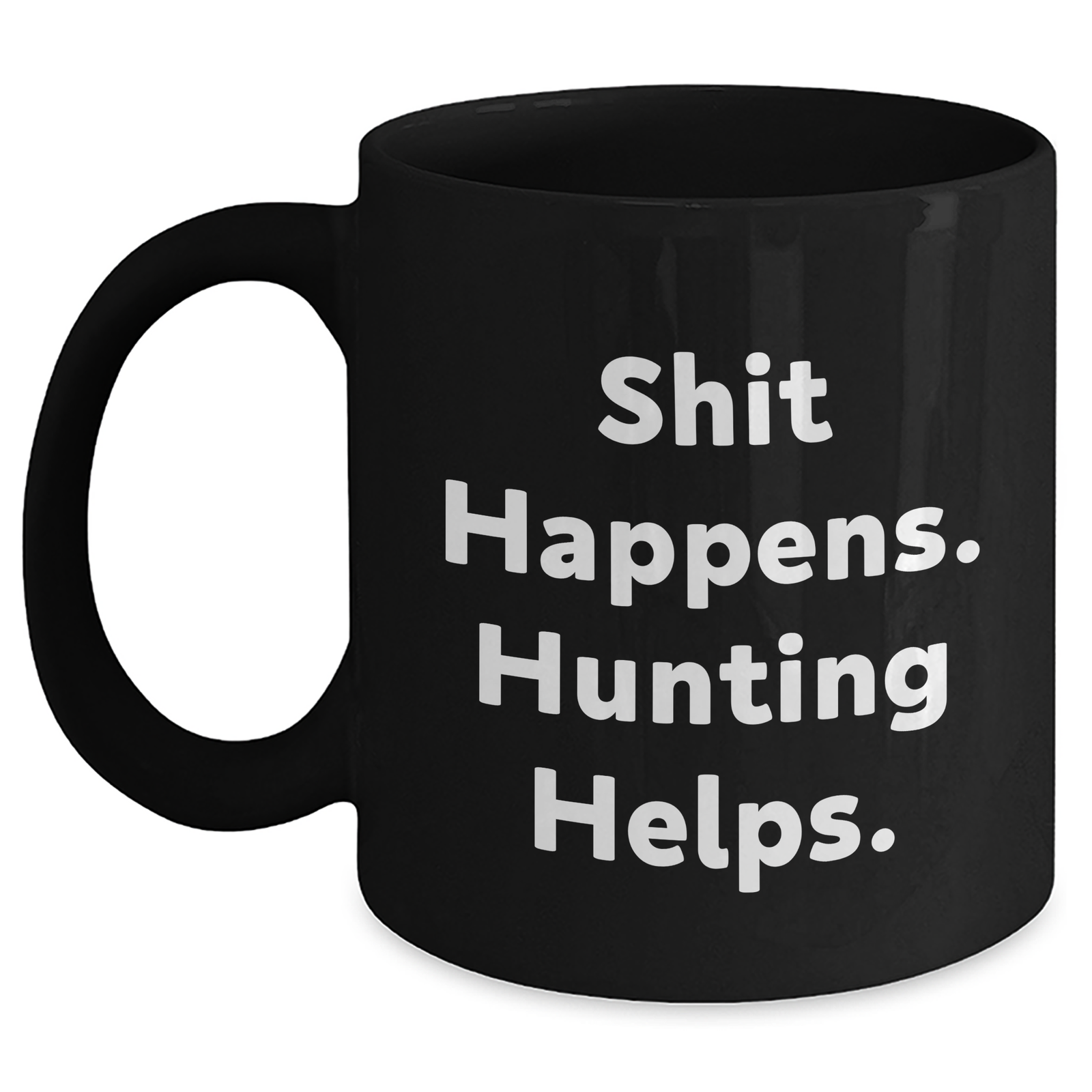Funny Hunting Gifts for Men - 'Shit Happens. Hunting Helps.' Black Coffee Mug, Perfect for Father's Day, Gifts from Family, Friends, or Coworkers - Main