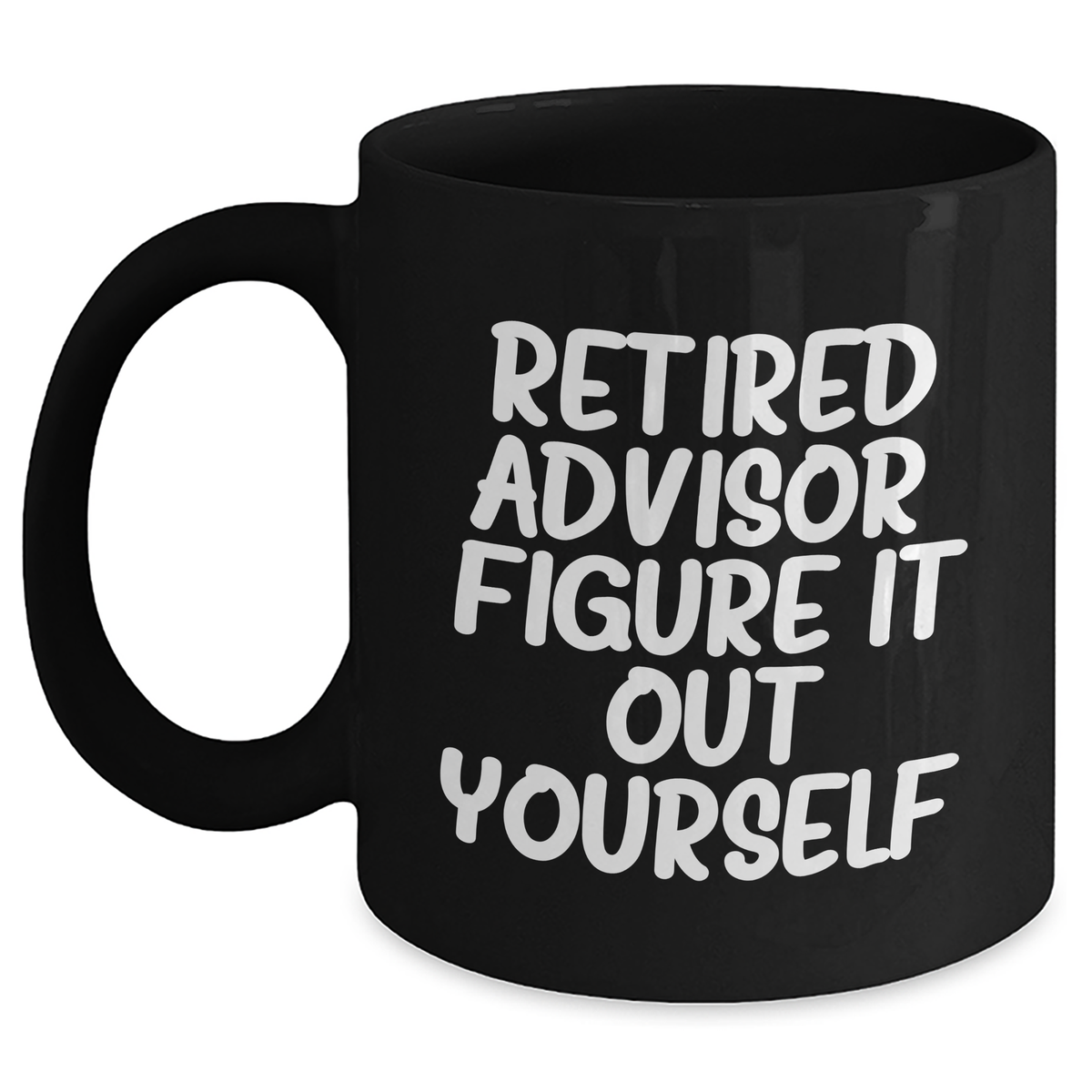 Funny Advisor Gifts from Men - &#39;Retired Advisor. Figure It Out Yourself.&#39; Black Coffee Mug for Father&#39;s Day Unique Gifts - Main