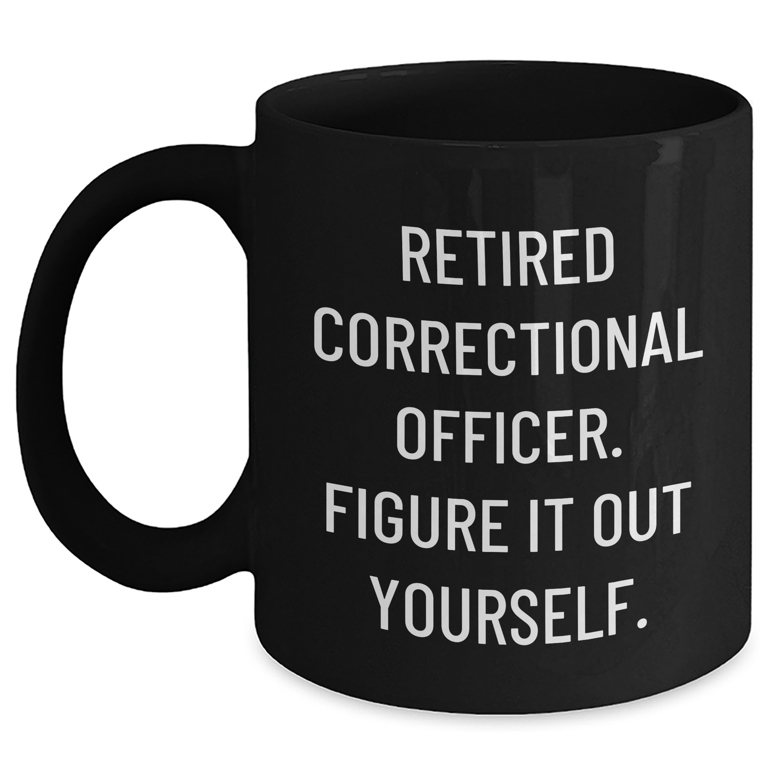 Funny Correctional Officer Gifts for Men from Friends, Unique Black Coffee Mug for Father's Day, 'Figure It Out Yourself' Quote - Main