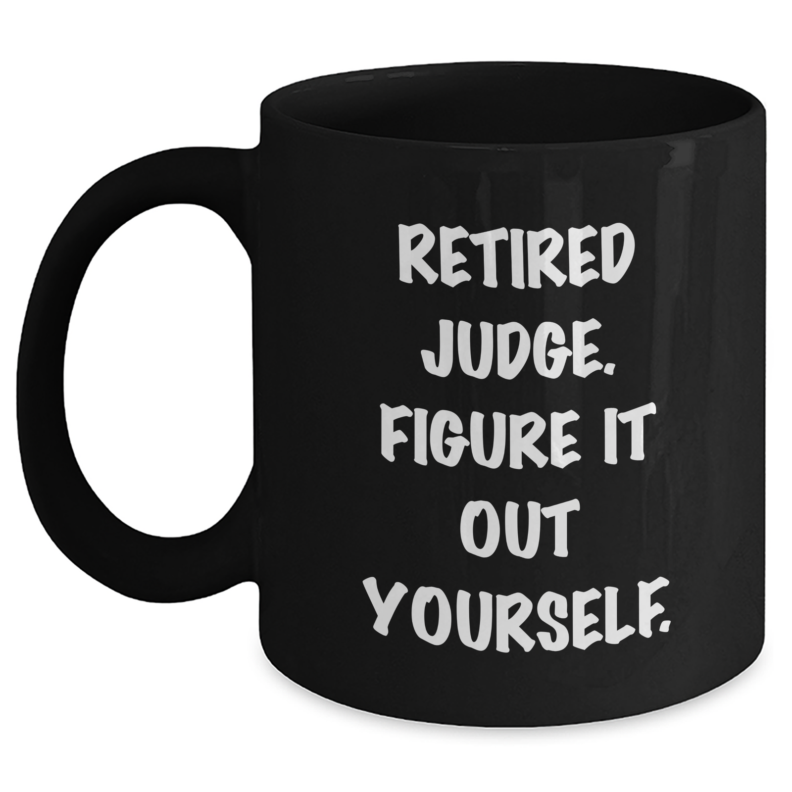 Judge's Wisdom Funny Black Coffee Mug, Gifts from Friends for Retired Judge, Figure It Out Yourself, Father's Day Unique Gifts - Main