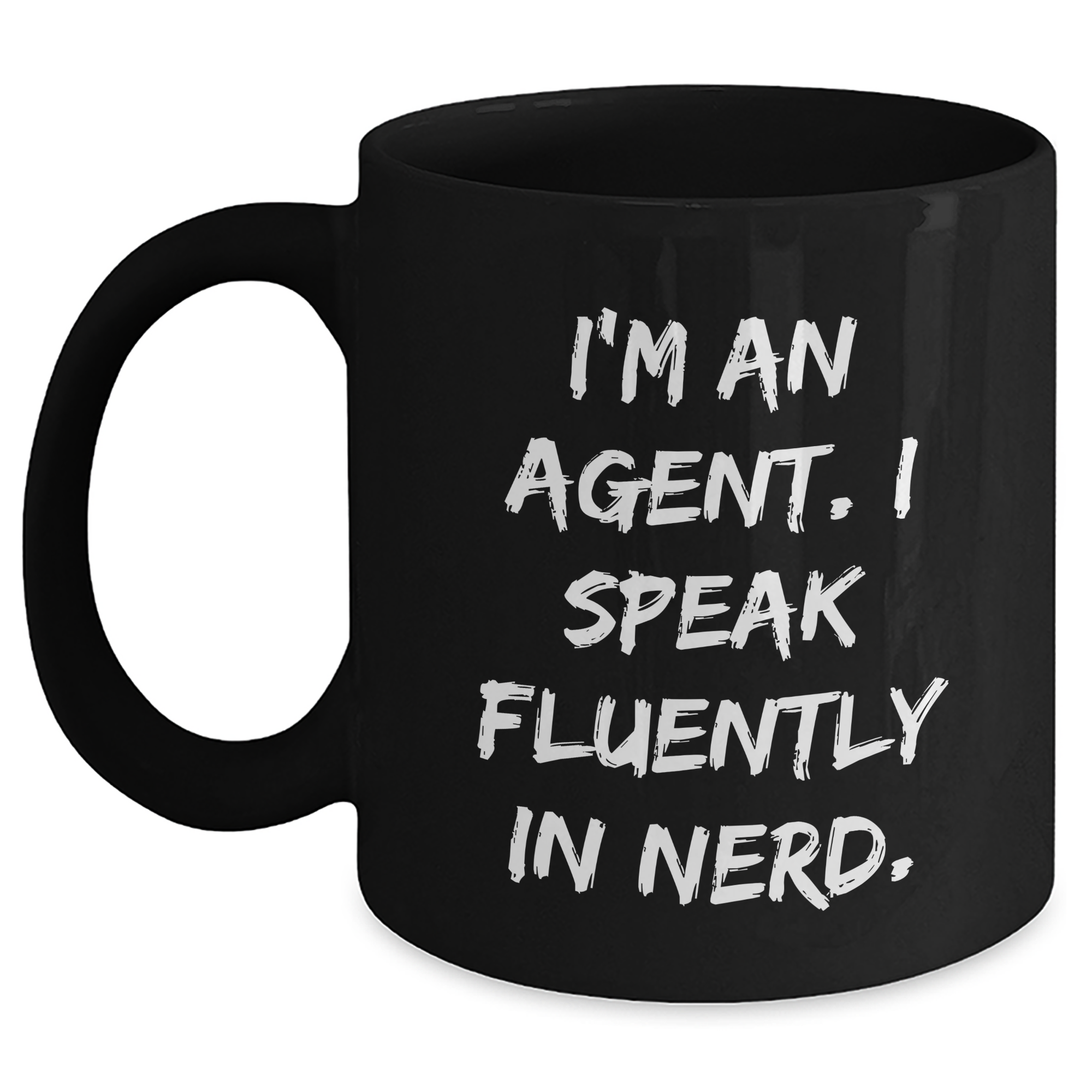 Funny Agent Gifts - I'm An Agent. I Speak Fluently In genius. Black Coffee Mug for Men, Unique Father's Day Unique Gifts from Friends, Coworkers, Family - Main