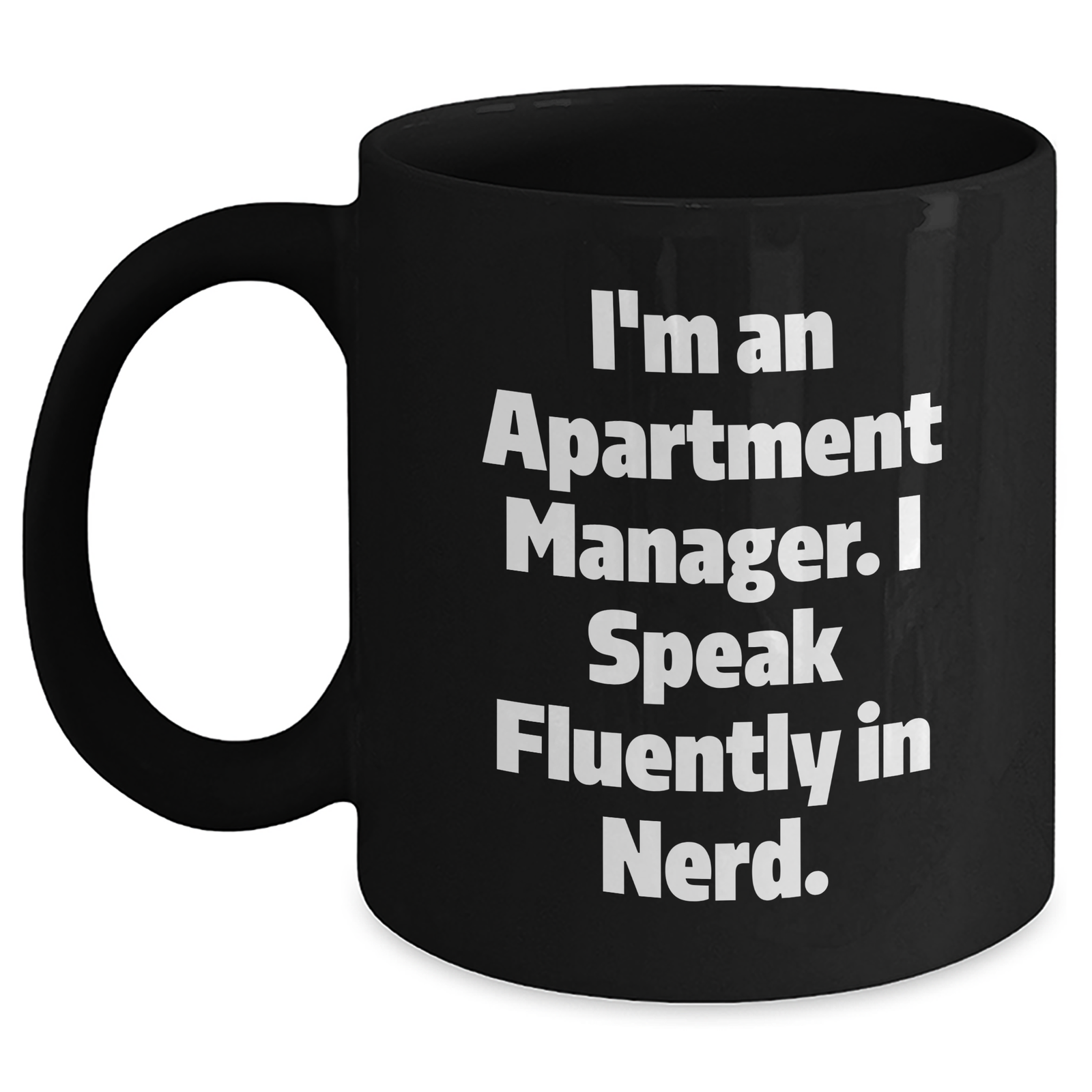 Funny Apartment Manager Black Coffee Mug, Gifts from Men for Apartment Manager, 'I'm An Apartment Manager. I Speak Fluently In genius.' - Unique Father's Day Unique Gifts for Apartment Manager - Main