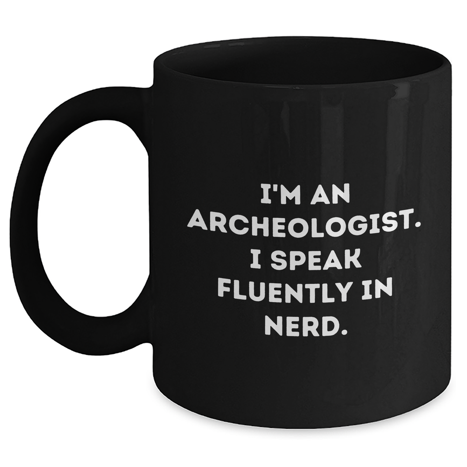 Funny Archeologist Gifts for Dad, I'm An Archeologist. I Speak Fluently In genius., Black Coffee Mug for Father's Day, Gifts from Dad, Gifts for Archeologist - Main