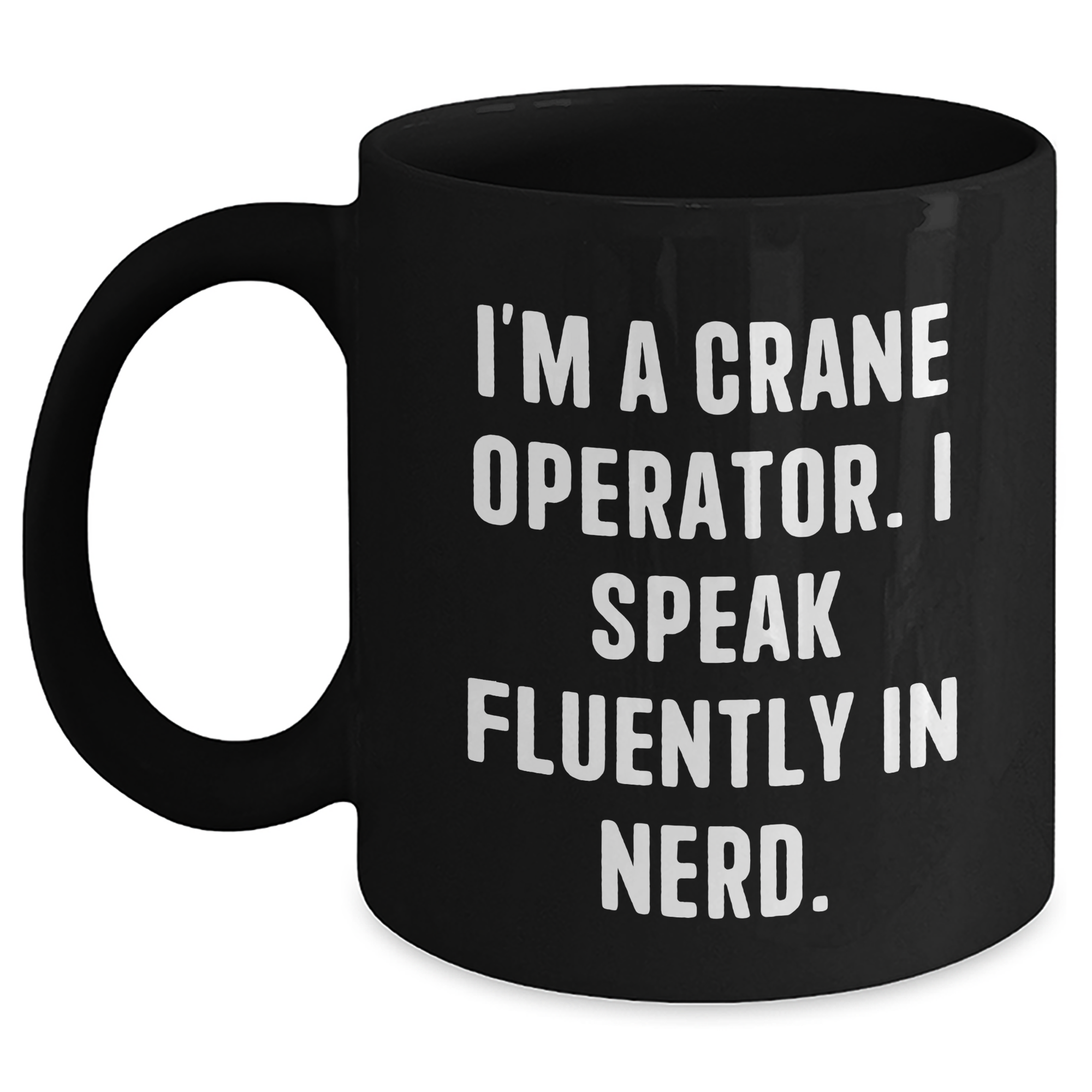Funny Crane Operator Gifts from Friends, Unique Black Coffee Mugs for Crane Operator, 'I'm A Crane Operator. I Speak Fluently In genius.' Quote, Father's Day Unique Gifts for Men - Main