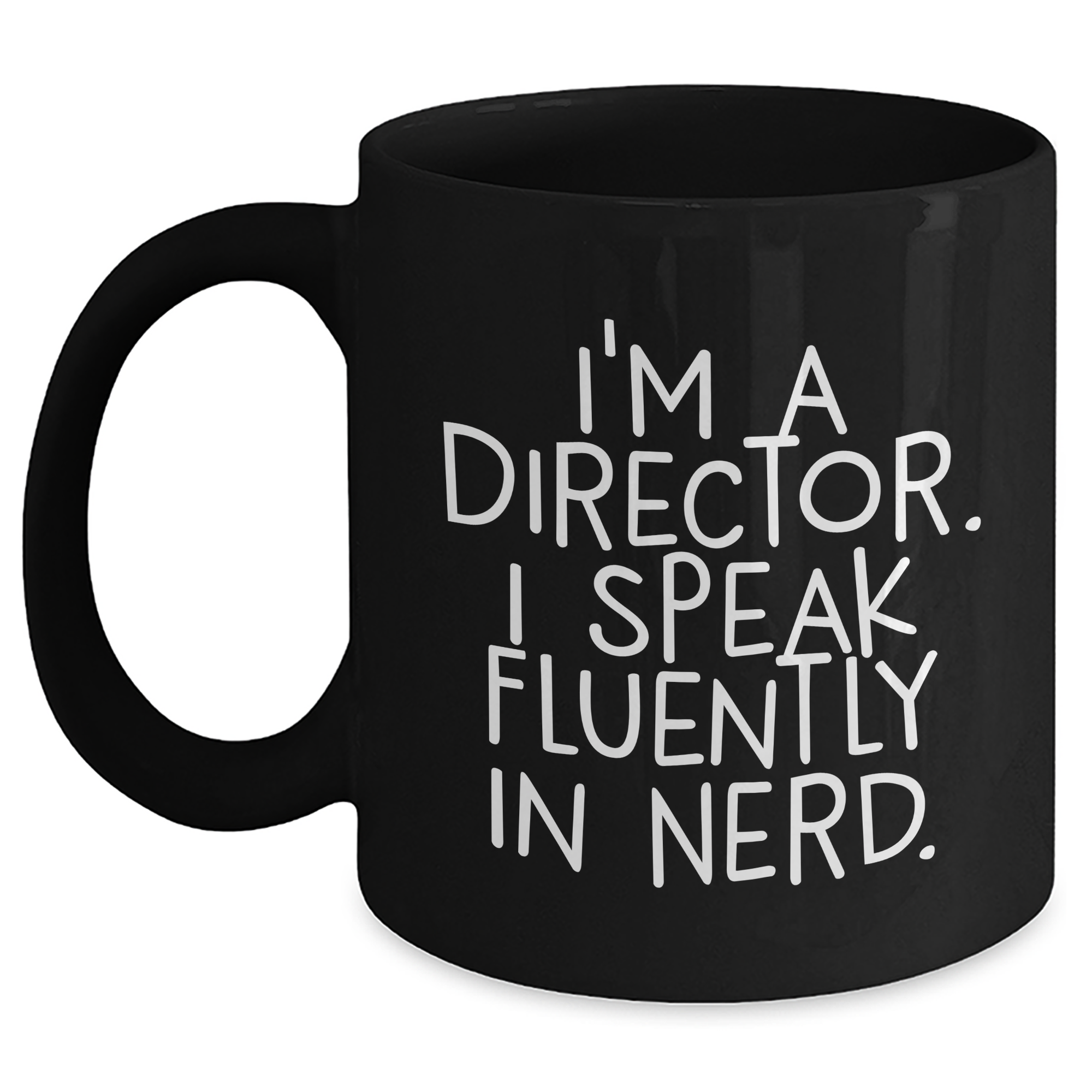 Funny Director Gifts for Him - I'm A Director. I Speak Fluently In genius. - Black Coffee Mug, Father's Day Unique Gifts from Men to Family - Main