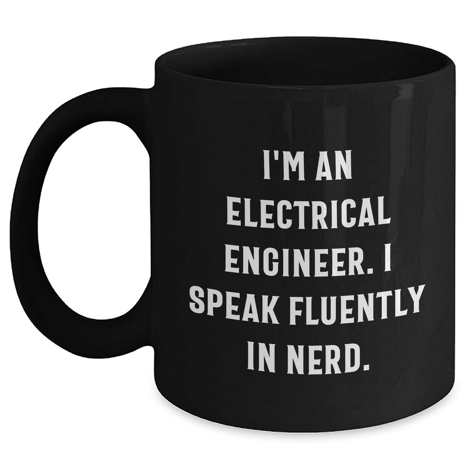 Funny Electrical Engineer Gifts from Friends for Father's Day - Black Coffee Mug, I'm An Electrical Engineer. I Speak Fluently In genius. - Main
