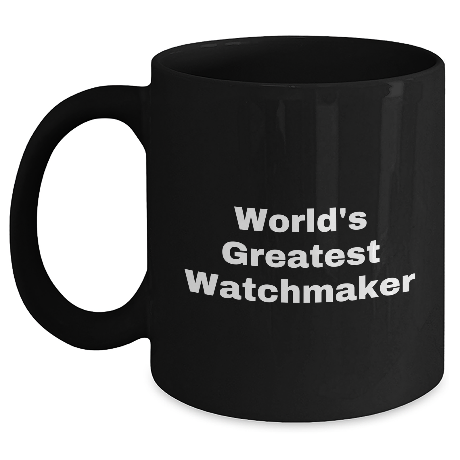 Funny Watchmaker Gifts from Men to Watchmaker Friends on Mother's Day Unique Black Coffee Mugs, 'World's Greatest Watchmaker' Quote - Main