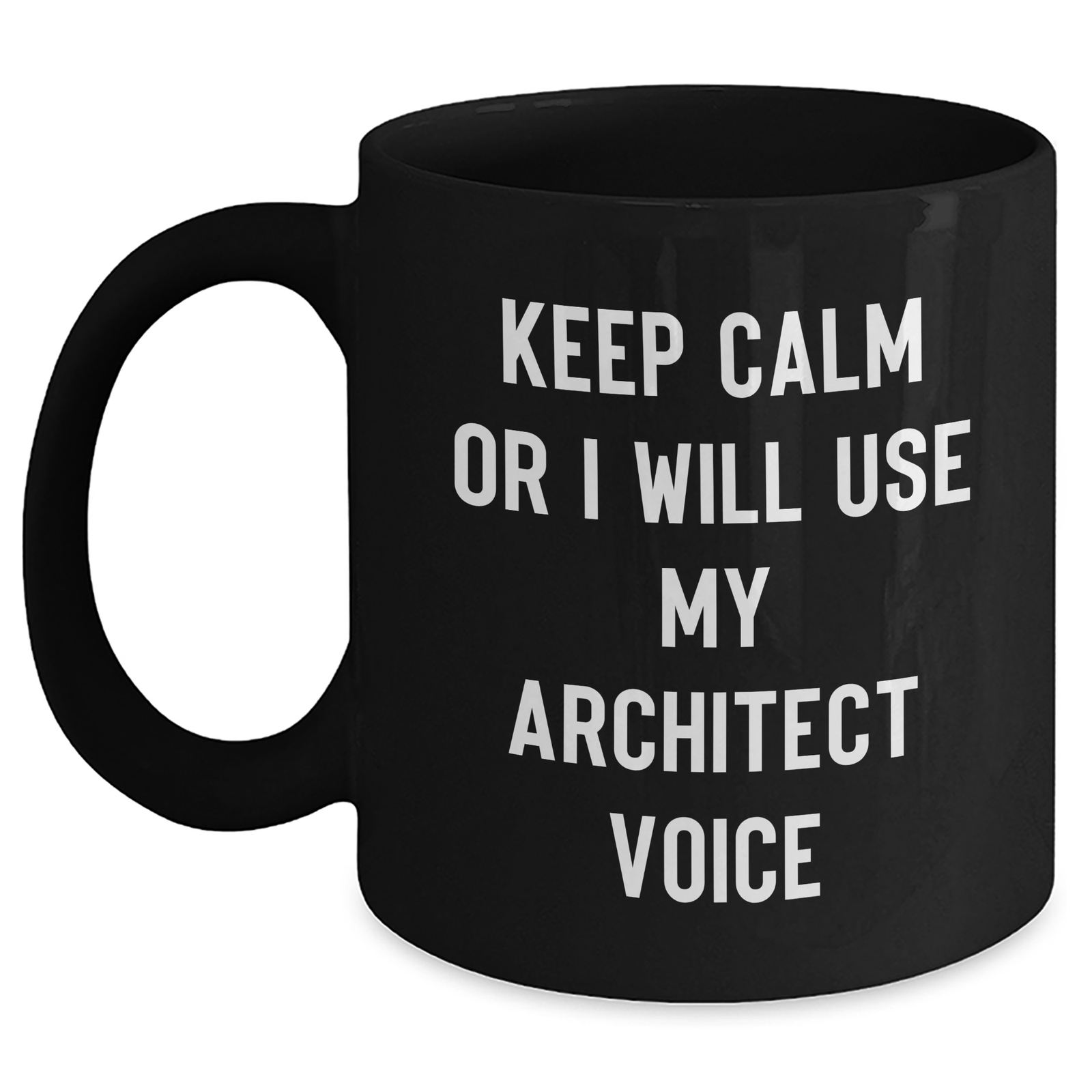 Funny Architect Gifts, 'Keep Calm Or I Will Use My Architect Voice' Black Coffee Mug for Men, Unique Father's Day Presents from Friends, Coworkers or Family - Main