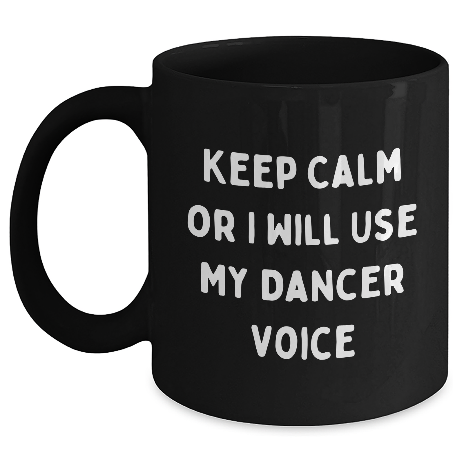 Funny Dancer Gifts from Friends for Father's Day, Keep Calm Or I Will Use My Dancer Voice Black Coffee Mugs, Gifts for Dancer Men - Main