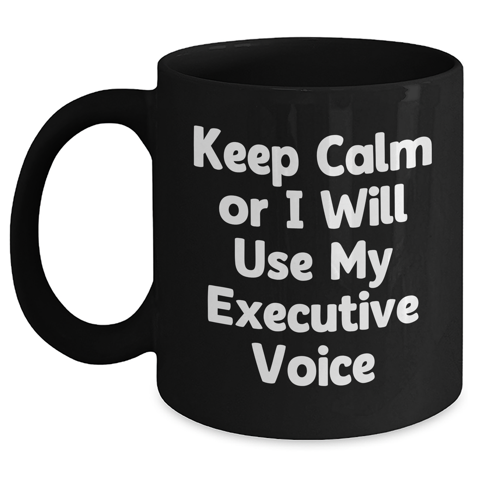 Executive Gifts from Coworkers - Funny Black Coffee Mug for Dad's Special Day - 'Keep Calm Or I Will Use My Executive Voice' - Main