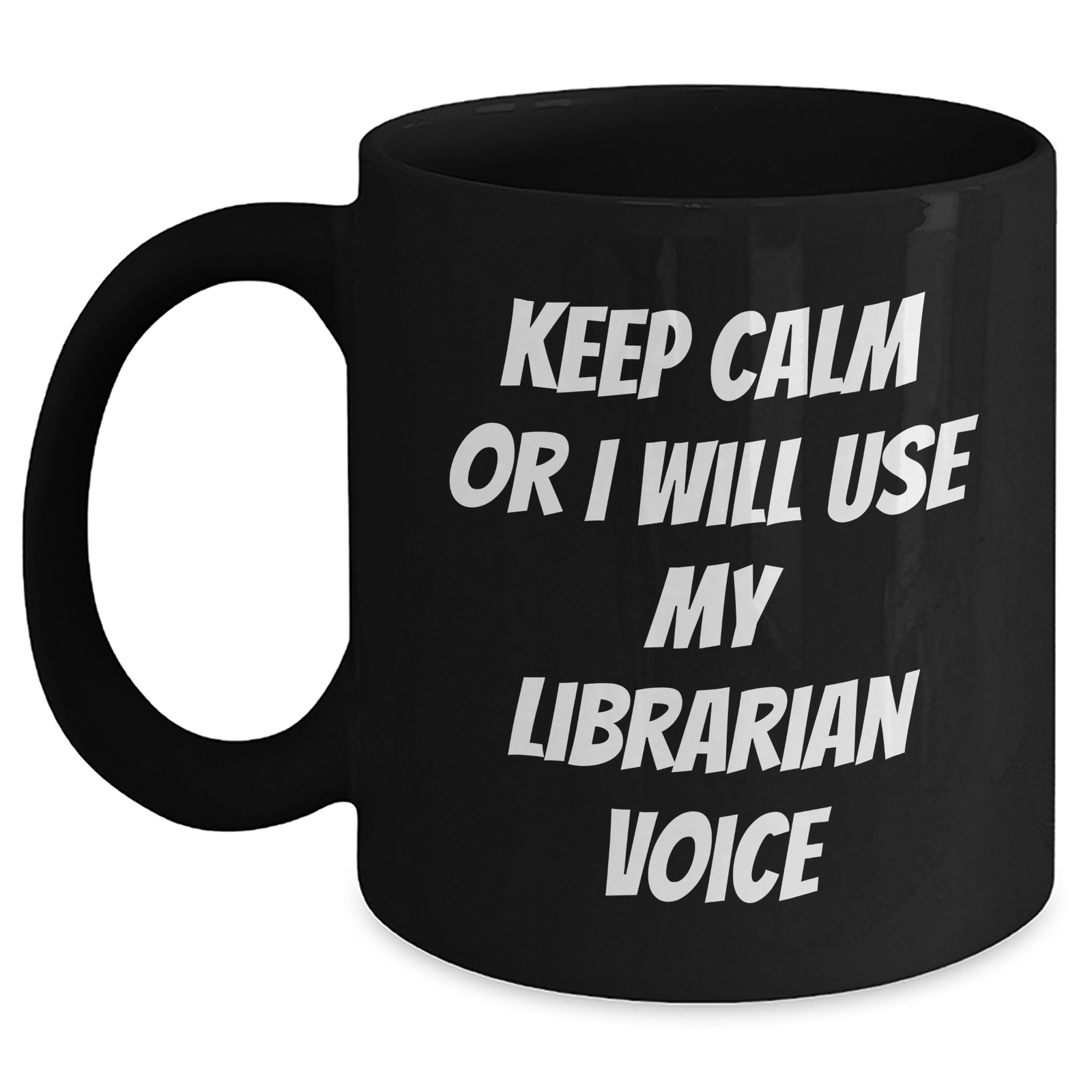 Funny Librarian Gifts from Friends - Keep Calm Or I Will Use My Librarian Voice Black Coffee Mug for Librarians, Mother's Day Unique Gifts - Main