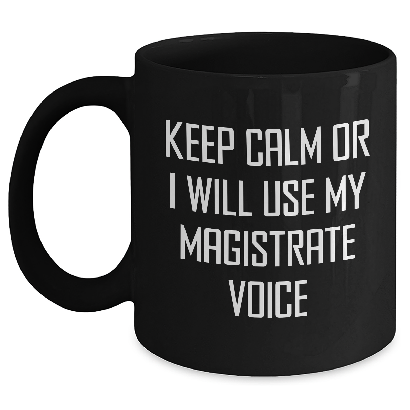 Funny Magistrate Quotes Black Coffee Mugs Gifts from Friends to Magistrate, Mom's Day Unique Gifts - Main