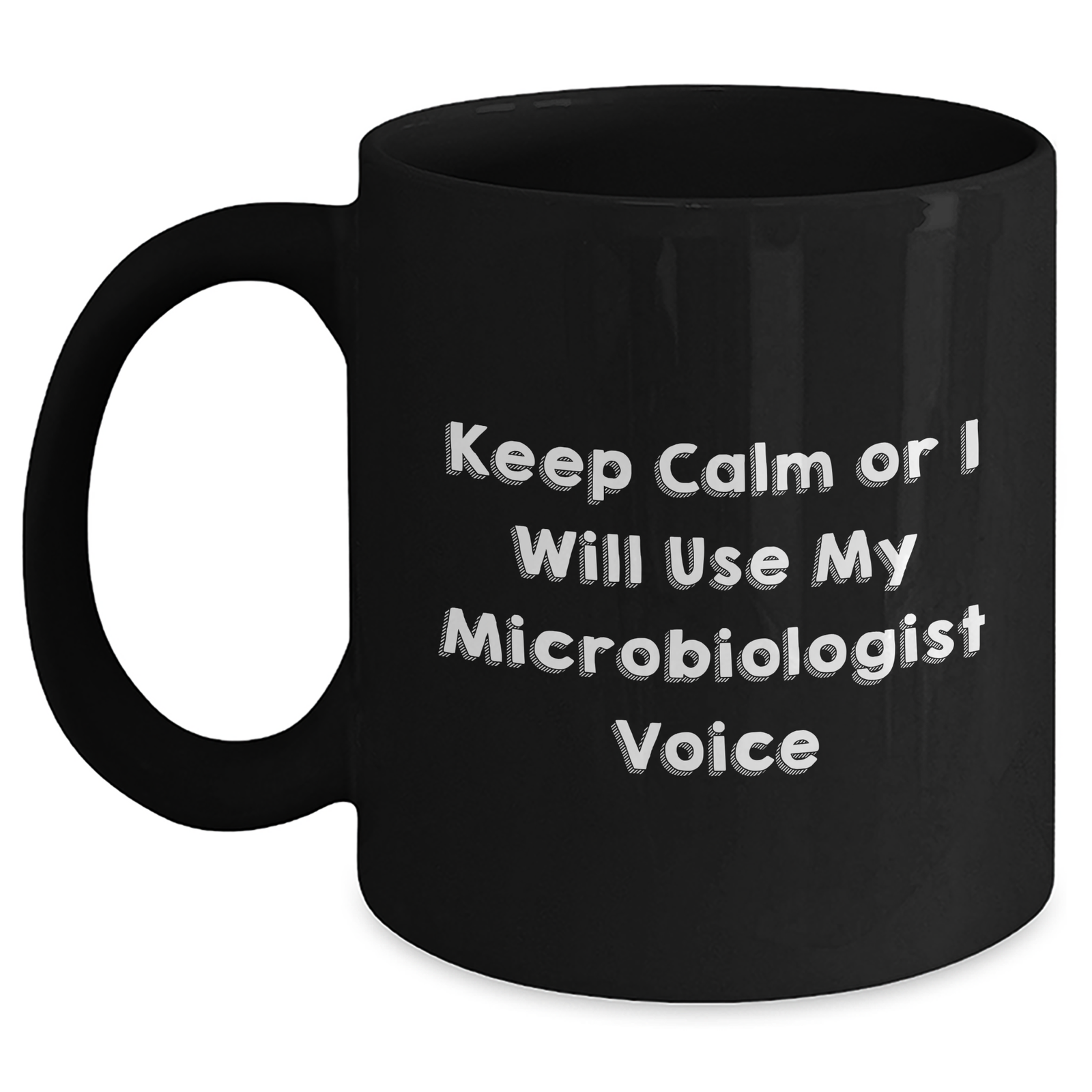 Funny Microbiologist Gifts from Men to Women, Keep Calm Or I Will Use My Microbiologist Voice Black Coffee Mug, Mother's Day Unique Gifts for Microbiologist Friends - Main