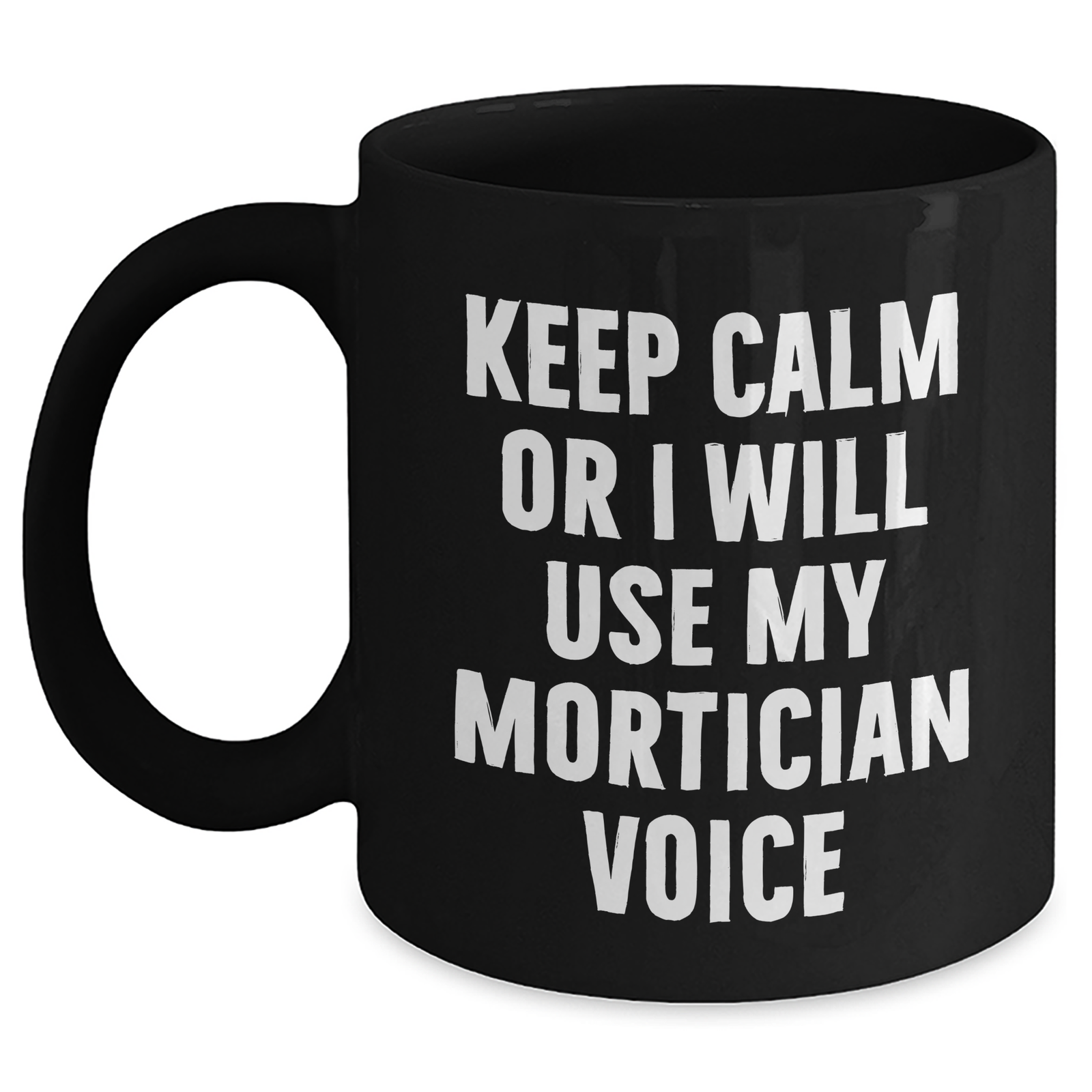 Unique Keep Calm Mortician Gifts for Mother's Day - Funny Black Coffee Mug from Friends - Main