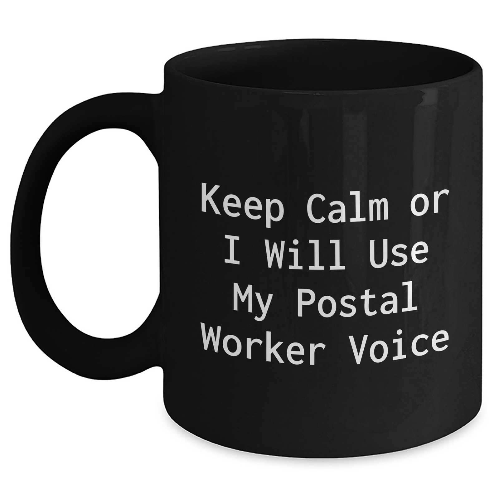 Funny Postal Worker Gifts - Keep Calm Or I Will Use My Postal Worker Voice Black Coffee Mug, Mother's Day Unique Gifts from Men to Women - Main