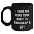 Funny Aunty Gifts from Men to Aunties on Mother's Day - Black Coffee Mug, 'I Think Me Being Your Aunty Is Enough Of A Gift' - Main