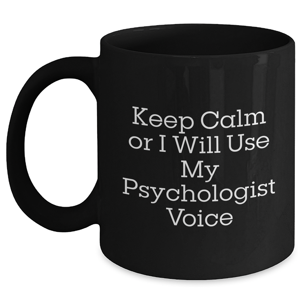 Funny Psychologist Gifts from Mom - Keep Calm Or I Will Use My Psychologist Voice Black Coffee Mug, Perfect for Mother's Day Unique Gifts for Psychologists - Main