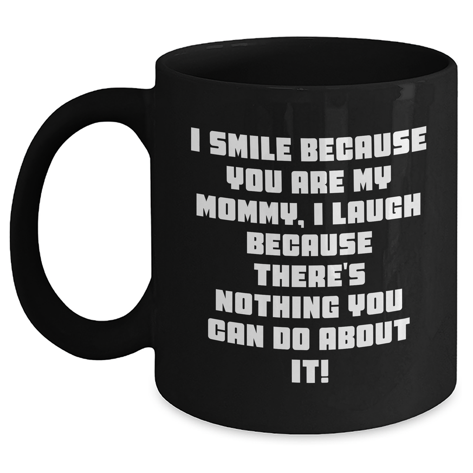 Funny Mommy Gifts from Men to Mommy, I Smile Because You Are My Mommy, Black Coffee Mug for Mother's Day - Main