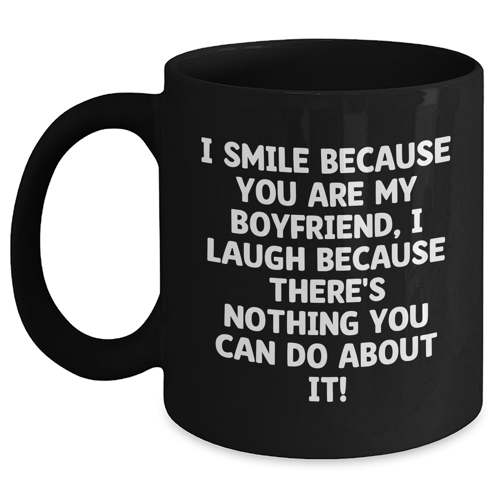 Funny Sweetheart Gifts from Men for Sweetheart Black Coffee Mug I Smile Because You Are My Sweetheart, I Laugh Because There's Nothing You Can Do About It! Gifts for Sweetheart Father's Day - Main