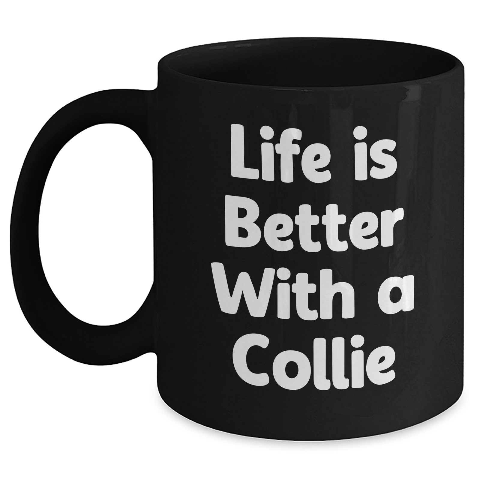 Funny Life is Better with a Collie Dog - Black Coffee Mug - Unique Father's Day Unique Gifts for Dog Owners from Kids - Main