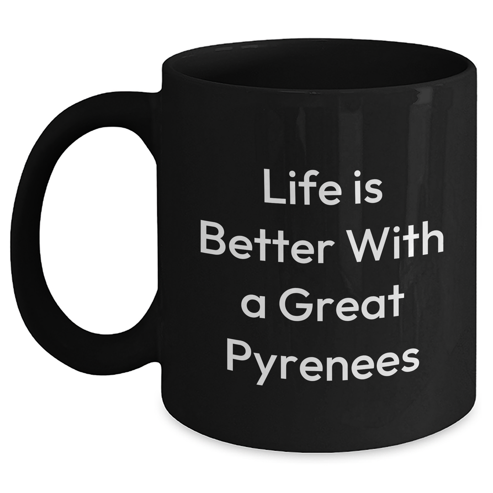 Great Pyrenees Gifts for Men, Funny Life Is Better with A Great Pyrenees Dog 11oz 15oz Black Coffee Mug, Father's Day Unique Gifts from Daughter Son Wife - Main
