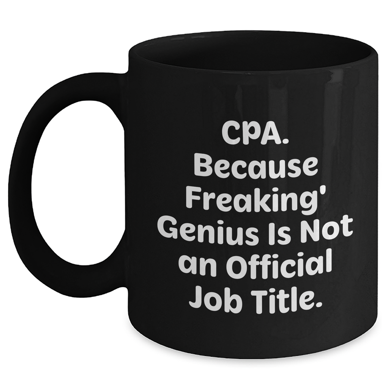 CPA Coffee Mug Gifts from Friends and Family, Funny Quote, Black, 11oz or 15oz, Microwave and Dishwasher Safe, Perfect for Father's Day - Main