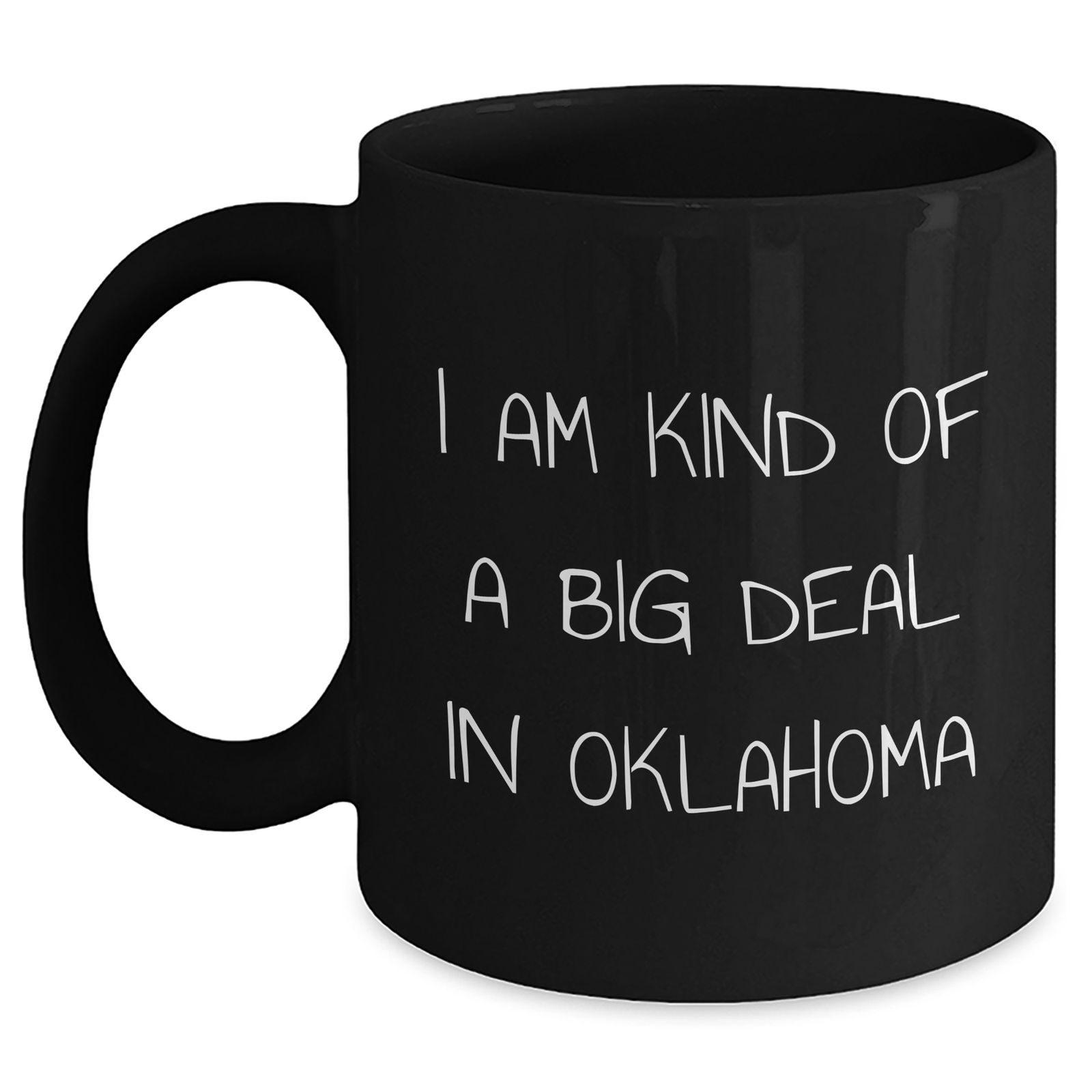 Oklahoma Proud Gifts from Friends for Men I Am Kind Of A Prime Selection In Oklahoma Black Coffee Mug - Main