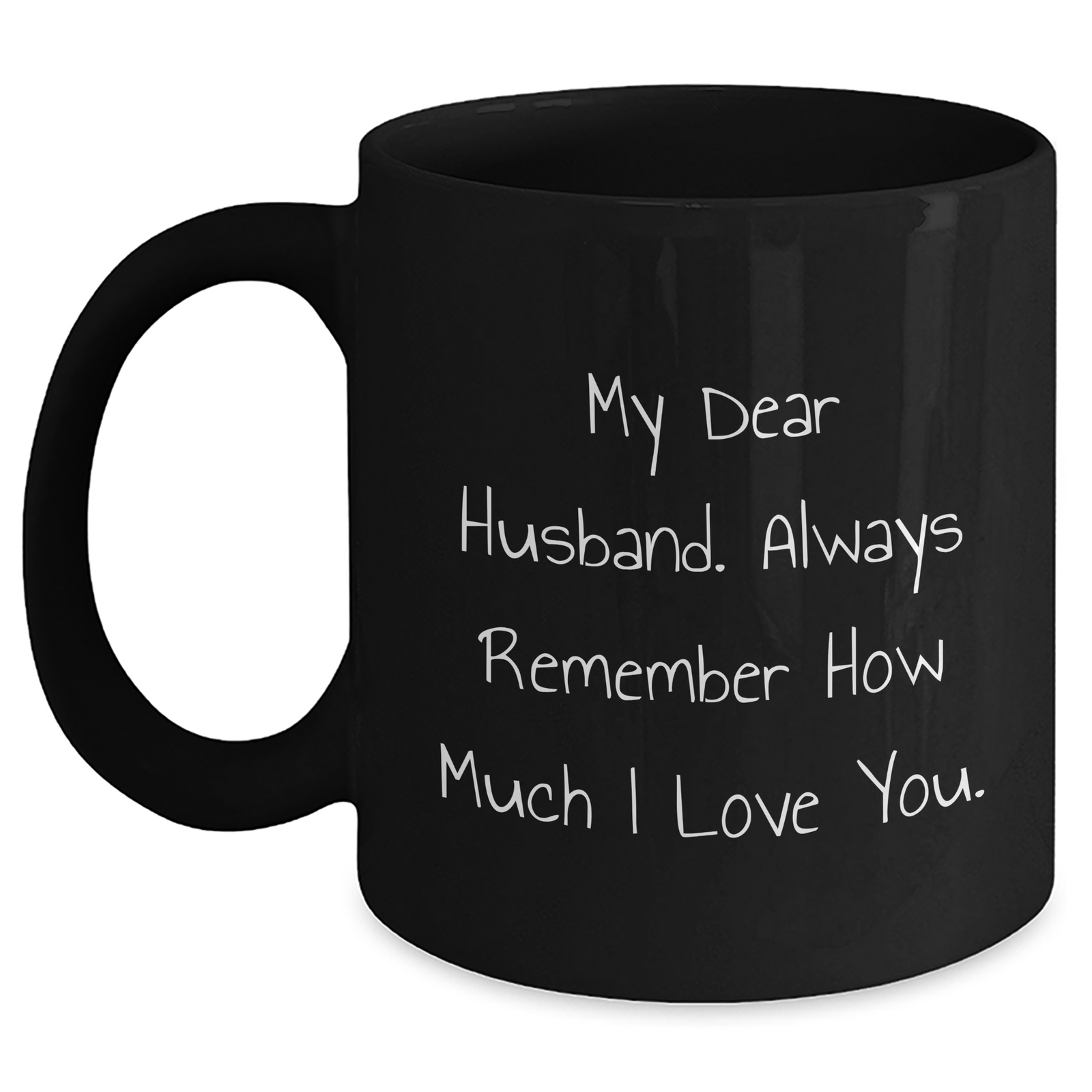 Funny Husband Gifts, 'My Dear Husband... Always Remember...' Black Coffee Mug, Father's Day Unique Gifts from Family - Main
