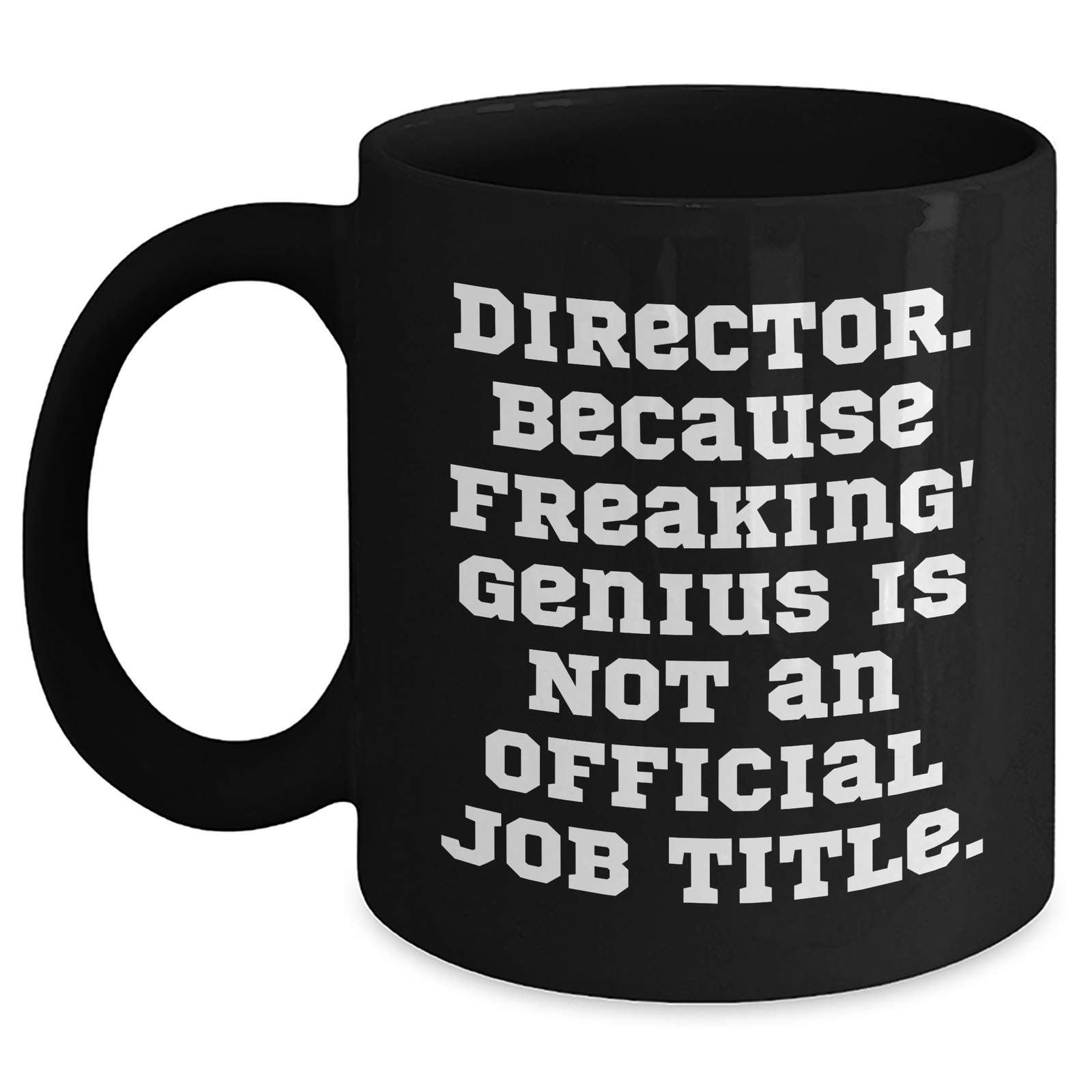 Funny Director Quotes Black Coffee Mug, Gifts from Men, Gifts for Director - Main