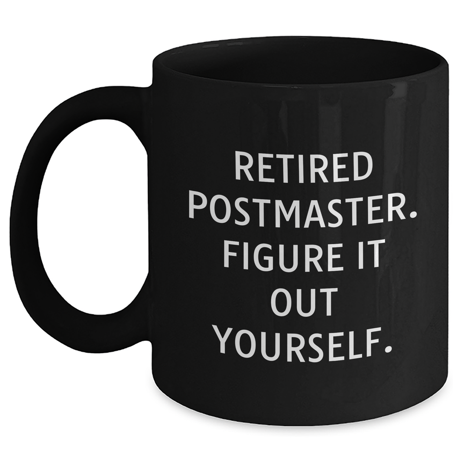 Funny Postmaster Gifts from Friends and Family - Retired Postmaster Figure It Out Yourself Black Coffee Mug for Father's Day - Main
