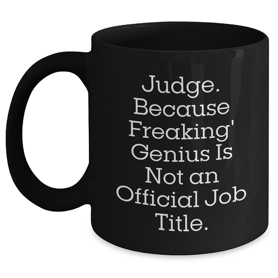 Judge Gifts, Funny Quote, Black Coffee Mug, Father's Day Unique Gifts from Friends to Judges - Main