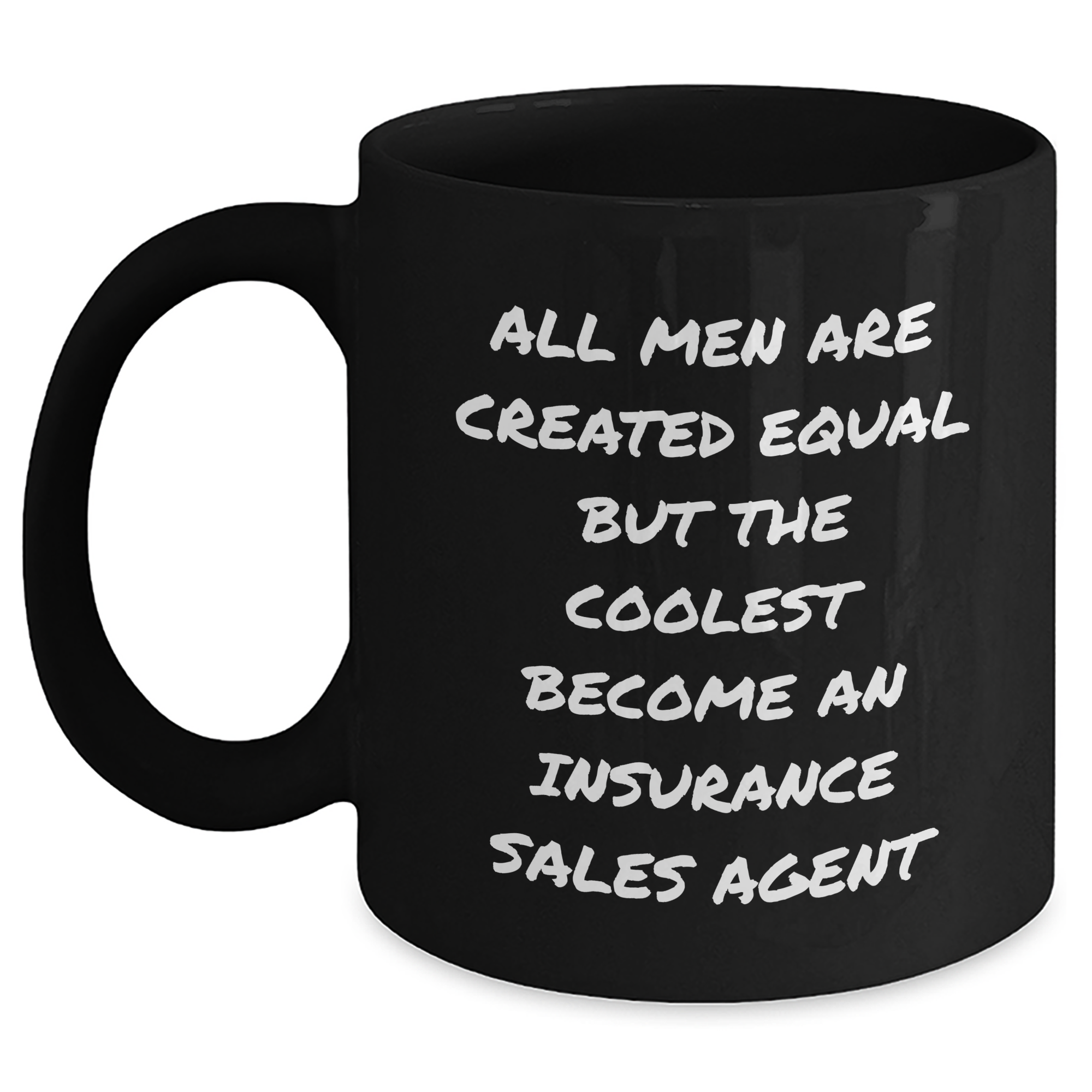 Funny Insurance Sales Agent Gifts for Mom - 'All Men Are Created Equal But The Coolest Become An Insurance Sales Agent' Black Coffee Mug - Gifts from Men to Insurance Sales Agent Friends and Family - Main
