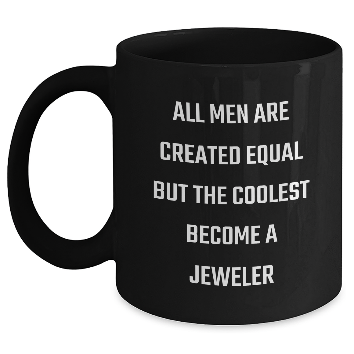 Jeweler Gifts from Men - Funny Quote Black Coffee Mug for Mother's Day, Gifts for Women, Unique and Inspirational Present - Main