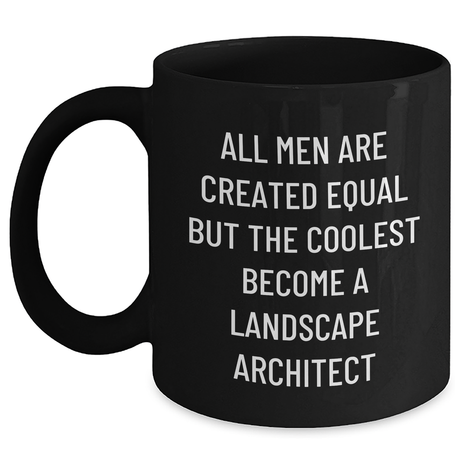 Funny Landscape Architect Gifts from Men for Dad's Unique Black Coffee Mugs all Men Are Created Equal But The Coolest Become A Landscape Architect - Main