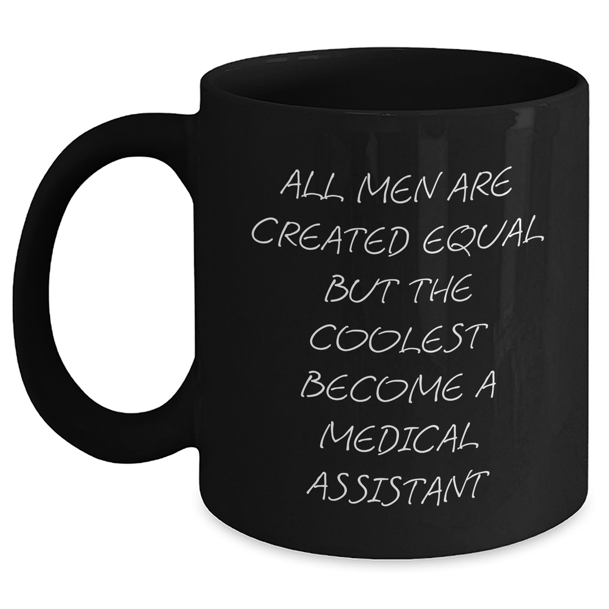 Funny Medical Assistant Gifts from Men for Mother&#39;s Day - Black Coffee Mug, &#39;All Men Are Created Equal But The Coolest Become A Medical Assistant&#39; - Main
