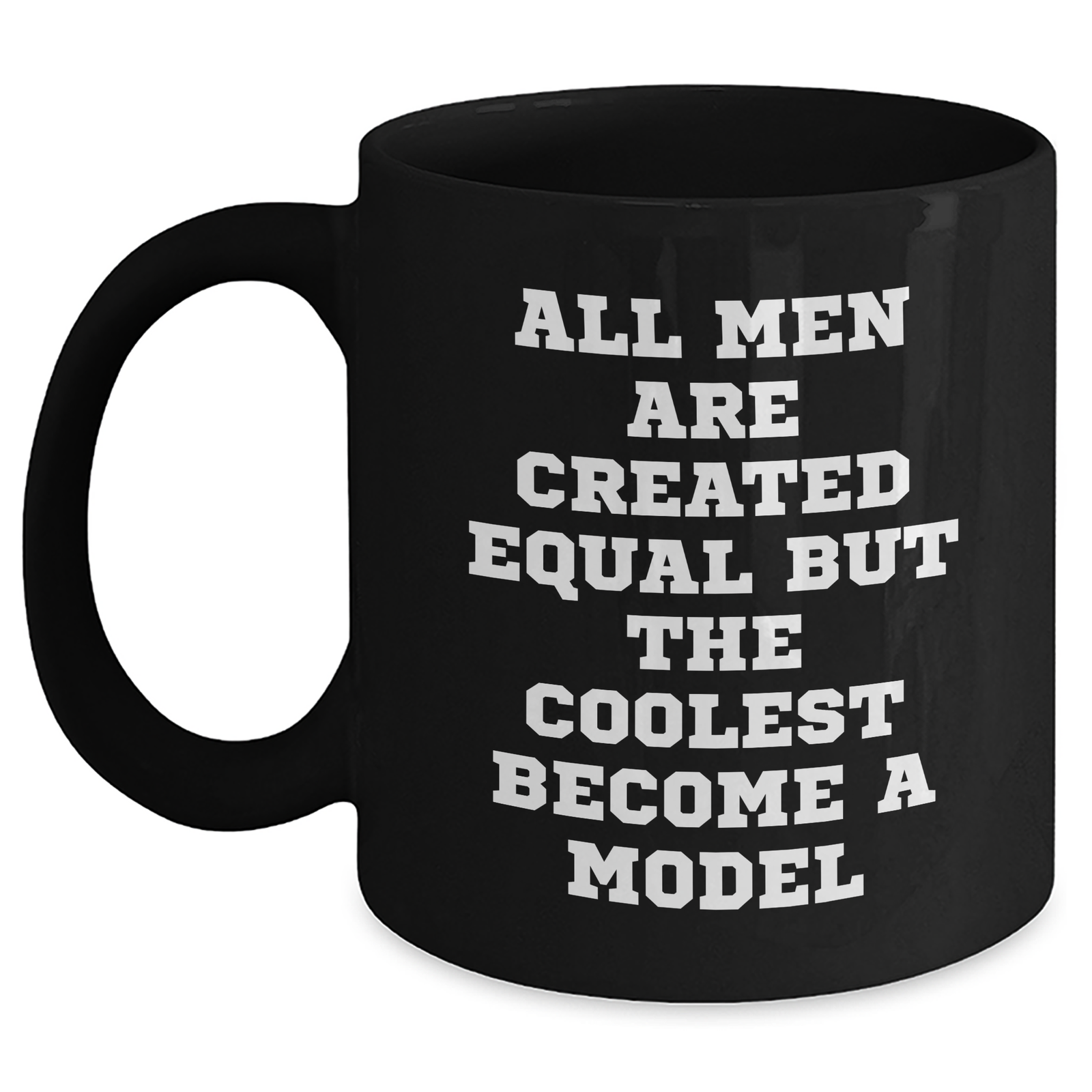 Funny Model Quotes Gifts from Men for Graduation Black Coffee Mug, 11oz or 15oz, Microwave and Dishwasher Safe - Main