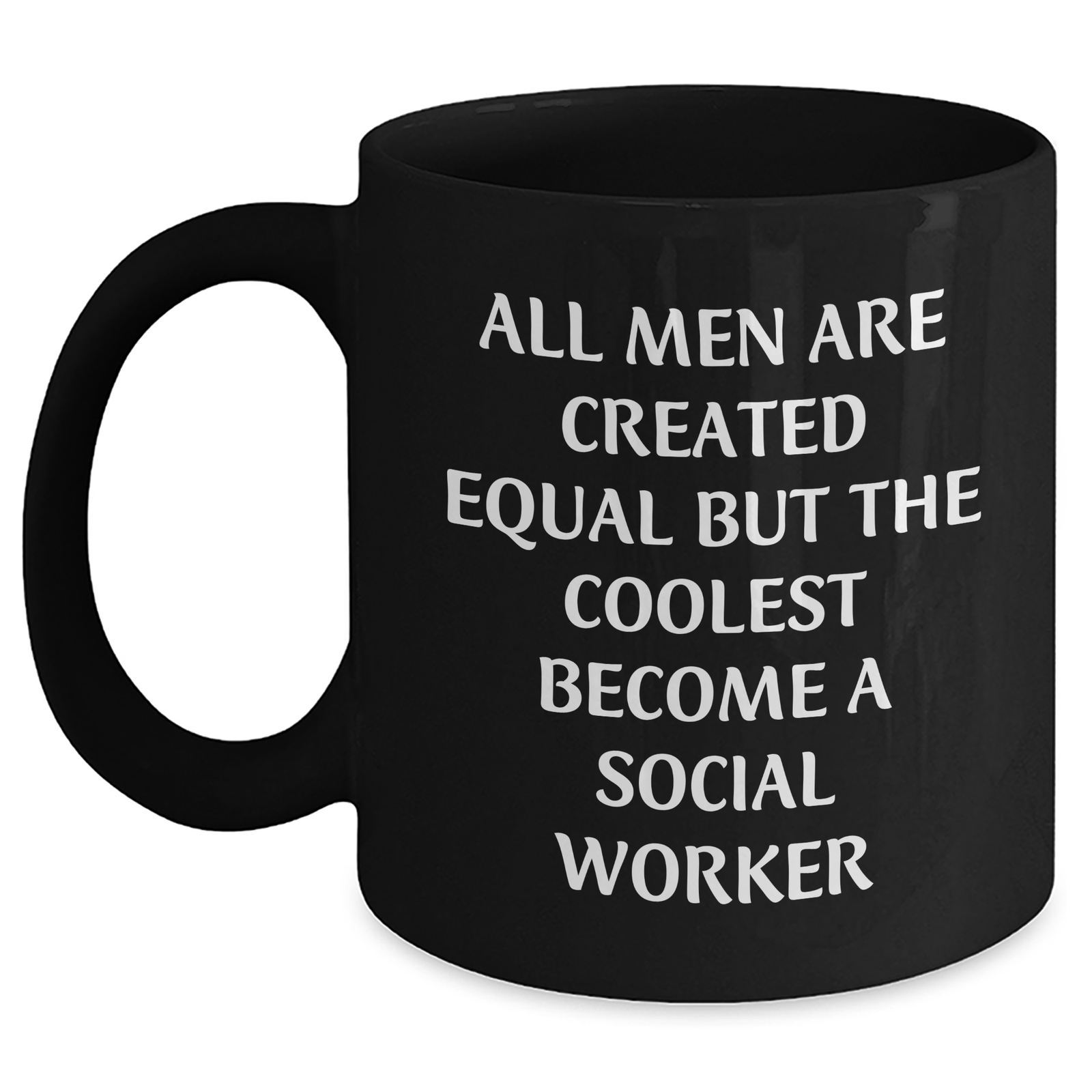 Funny Social Worker Gifts from Men, Unique Black Coffee Mugs for Mother's Day, 'All Men Are Created Equal But The Coolest Become A Social Worker' Quote - Main