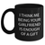 Funny Sweetheart Gifts from Men for Graduation - I Think Me Being Your Sweetheart Is Enough Of A Gift - Black 11oz or 15oz Coffee Mug - Main