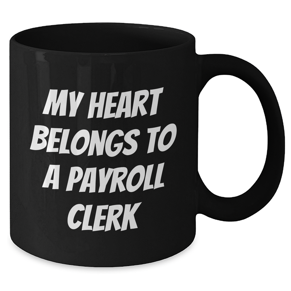 Funny Payroll Clerk Gifts, 'My Heart Belongs To A Payroll Clerk' Quote Black Coffee Mug, Unique Father's Day Unique Gifts from Friends, Coworkers, or Family - Additional