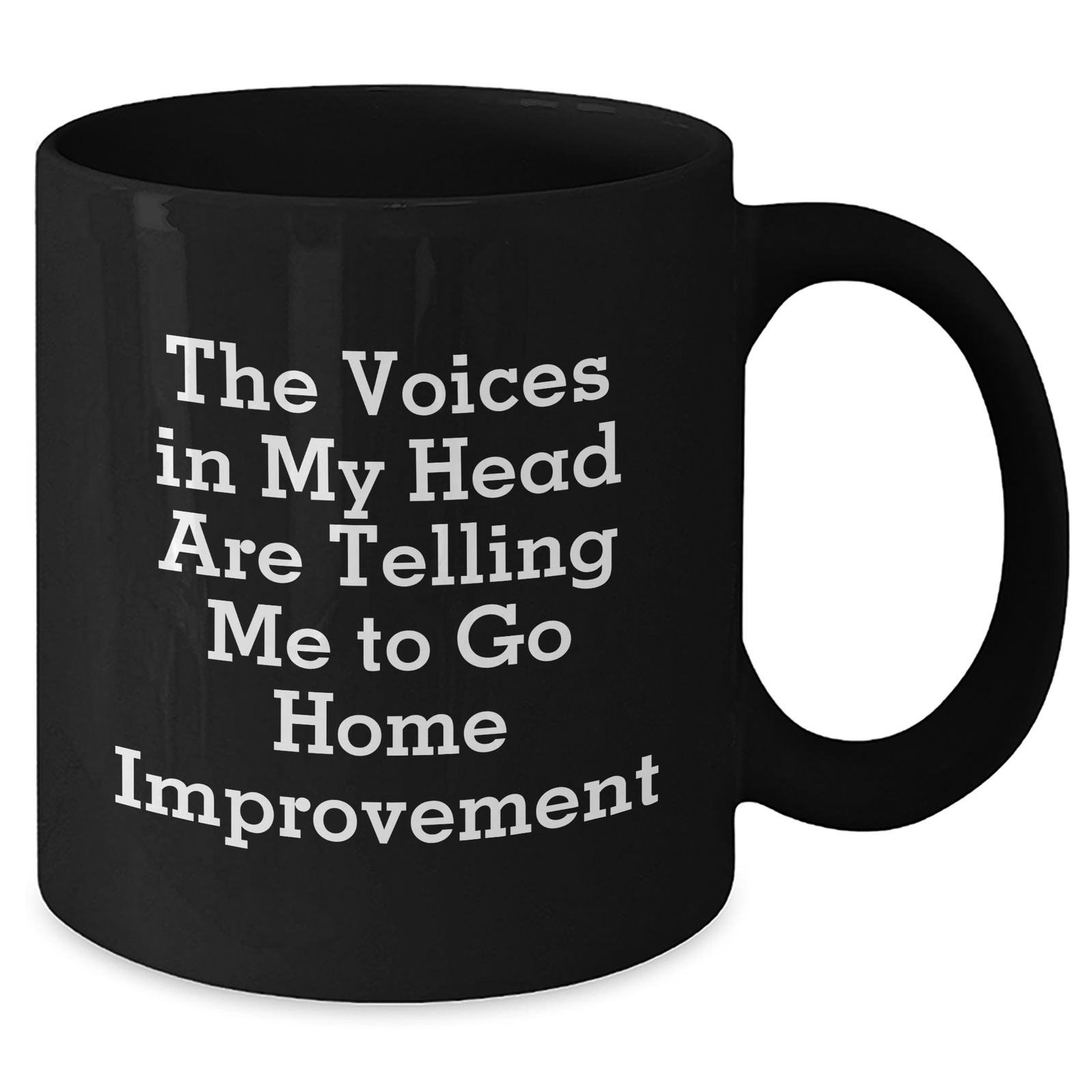 Home Improvement Funny Mugs, Gifts from Men to Home Improvement Enthusiasts, Black Coffee Mug with Quote 'The Voices In My Head Are Telling Me To Go Home Improvement', Father's Day Unique Gifts - Additional
