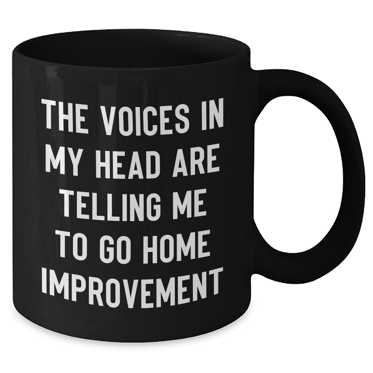 Funny Home Improvement Quotes Black Coffee Mug, Gifts from Men to Home Improvement Enthusiasts, Father's Day Unique Gifts - Additional