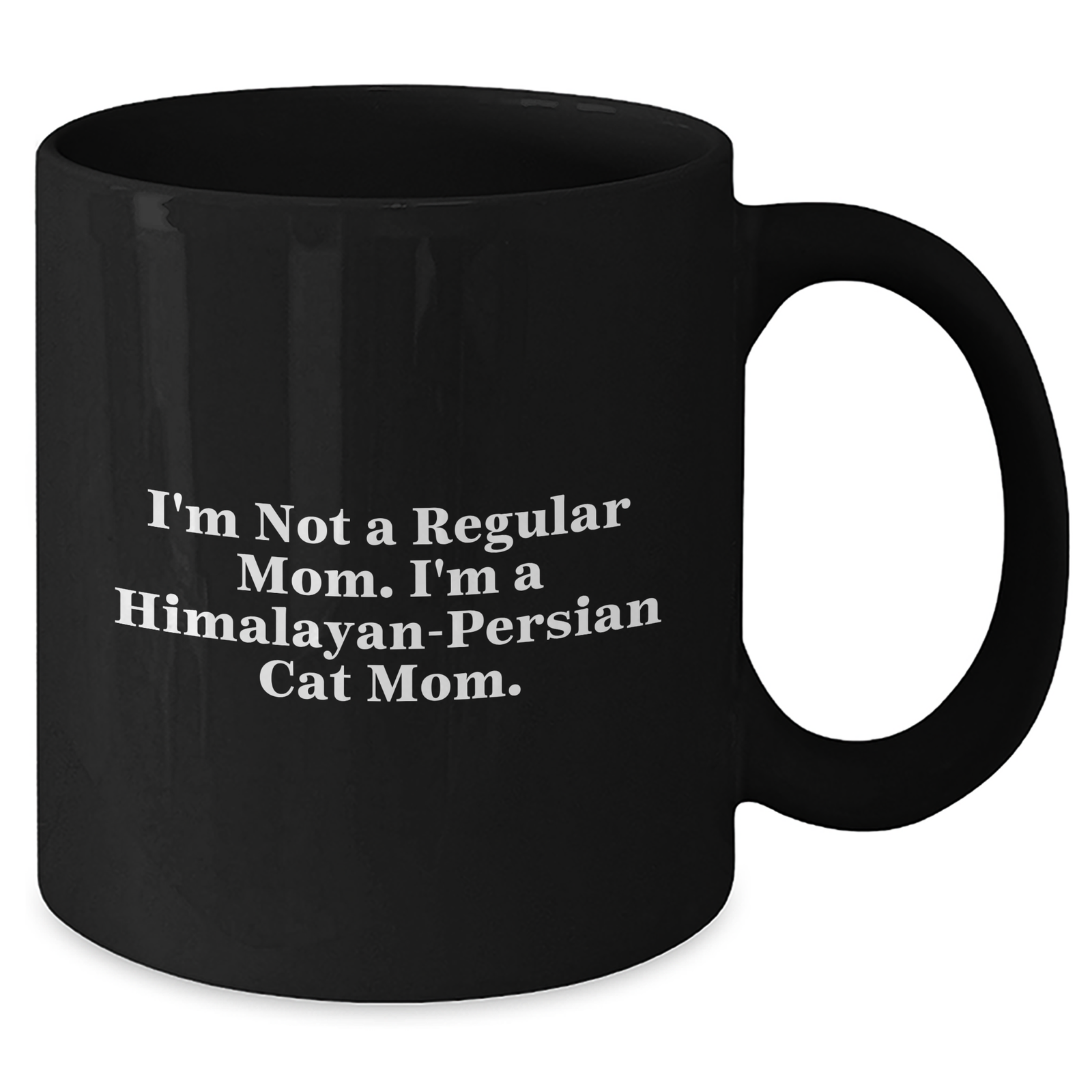 Funny Himalayan-Persian Cat Mom Gifts, Black Coffee Mug for Dad on Father's Day - 'I'm Not A Regular Mom. I'm A Himalayan-persian Cat Mom.' - Additional