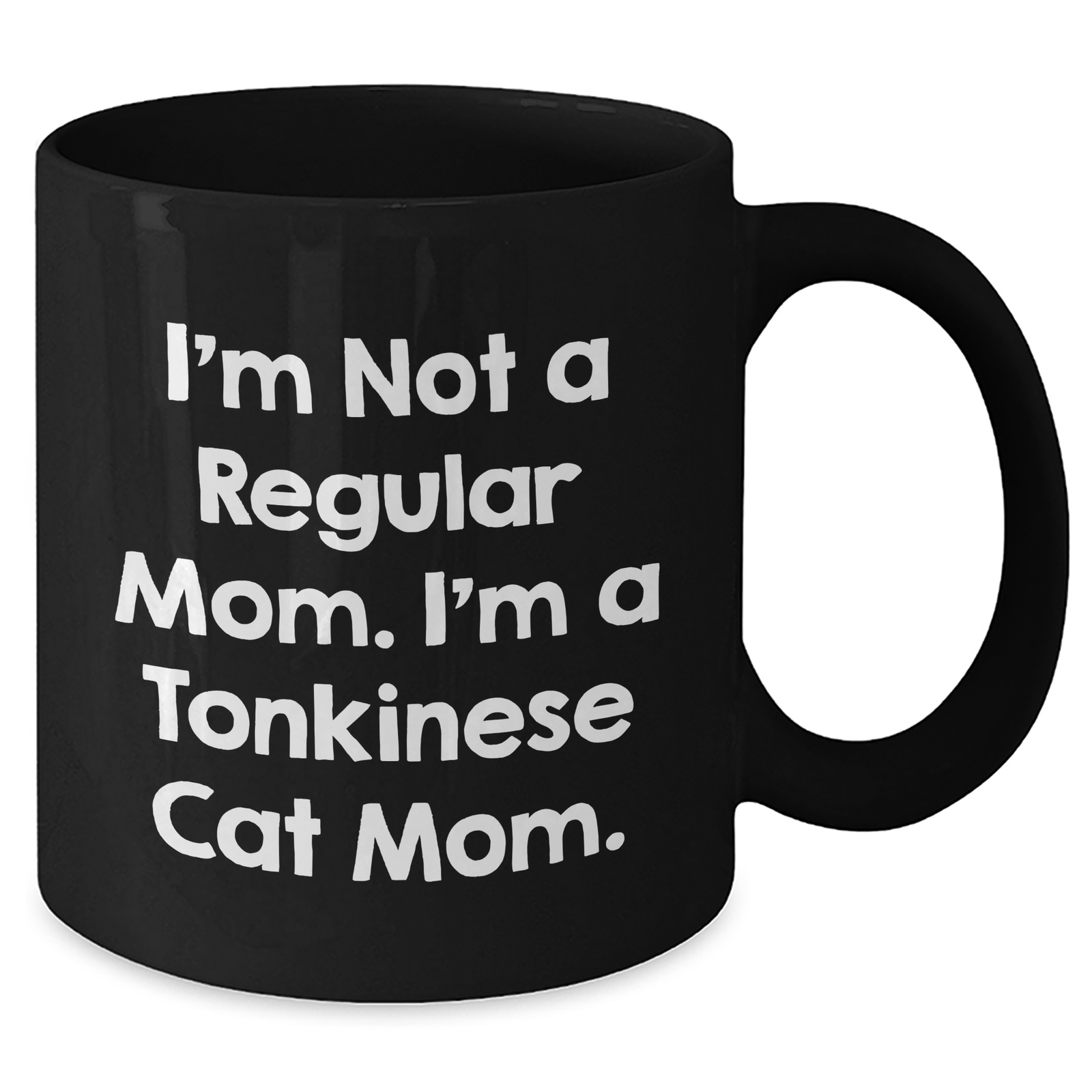 Tonkinese Cat Mom, Funny Gifts from Men to Dad on Father's Day, Black Coffee Mug, 'I'm Not A Regular Mom. I'm A Tonkinese Cat Mom.' - Additional