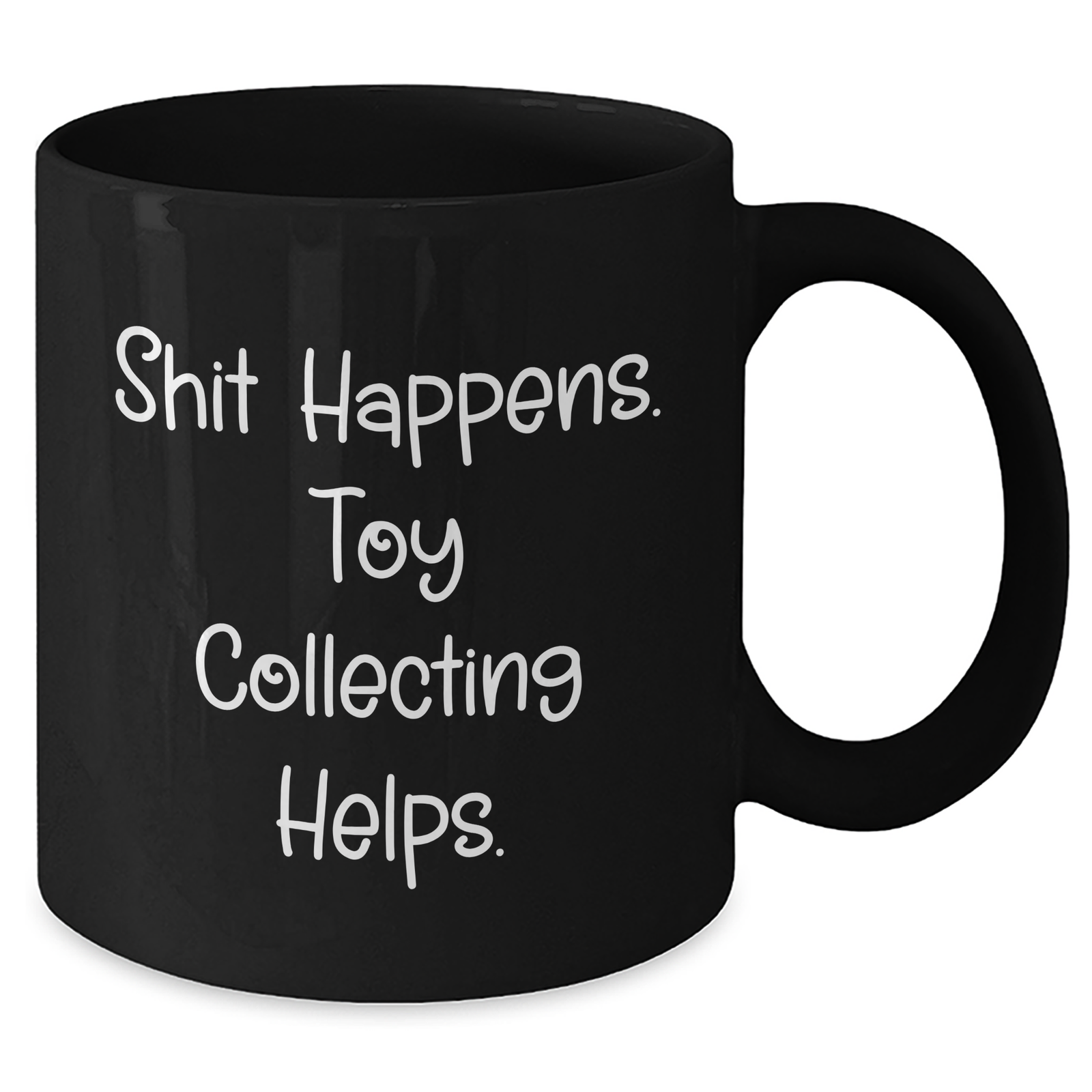 Funny Toy Collecting Gifts from Dad, Black Coffee Mug for Toy Collecting Enthusiast, 'Shit Happens. Toy Collecting Helps.' Quote, 11oz or 15oz Capacity, Microwave and Dishwasher Safe - Additional