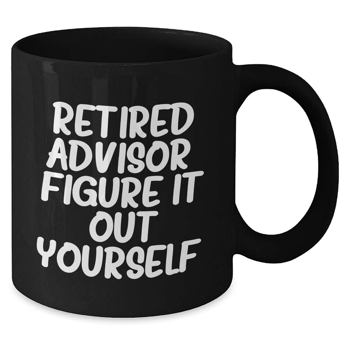 Funny Advisor Gifts from Men - 'Retired Advisor. Figure It Out Yourself.' Black Coffee Mug for Father's Day Unique Gifts - Additional