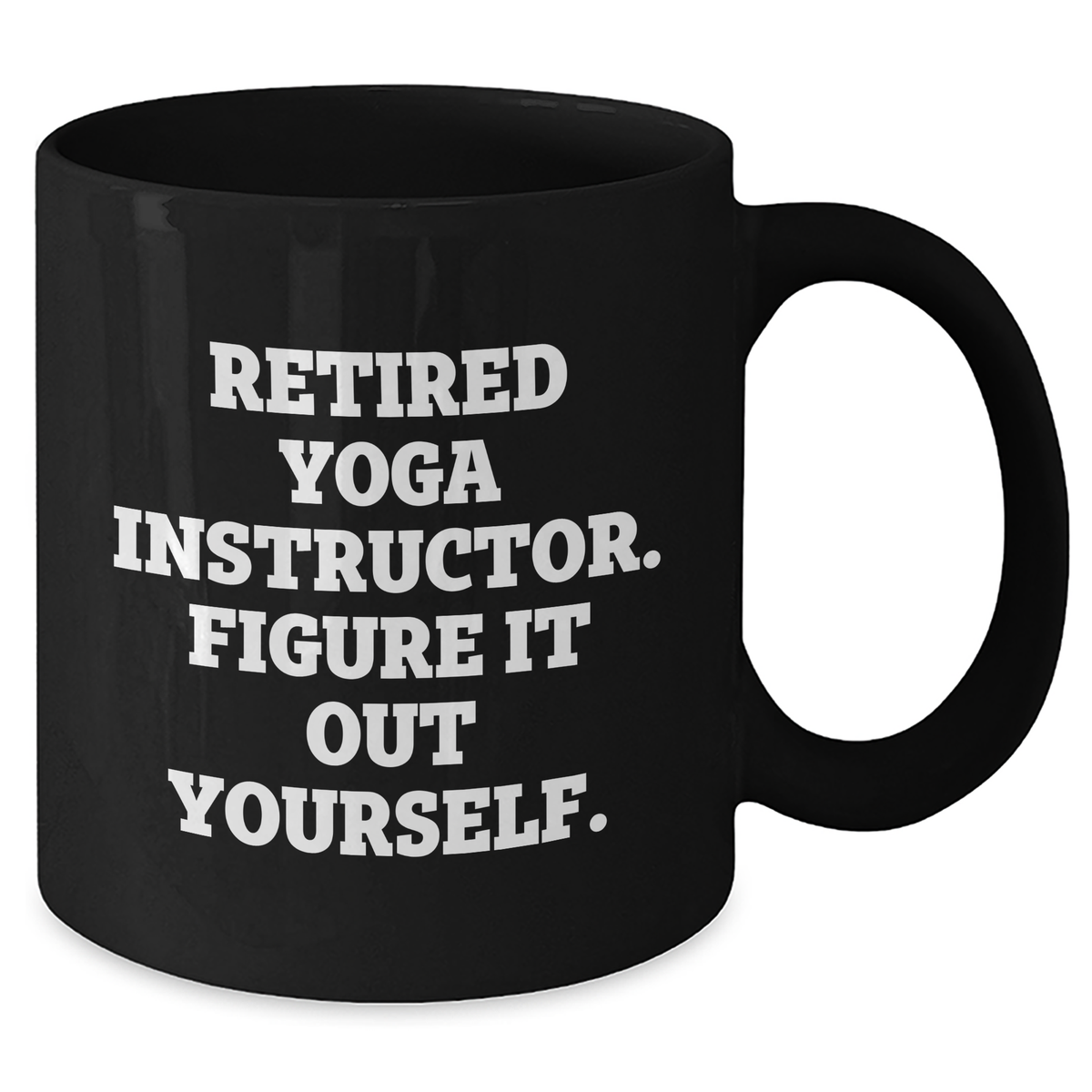 Funny Yoga Instructor Gifts for Men from Friends - 'Figure It Out Yourself.' Black Coffee Mug - Additional